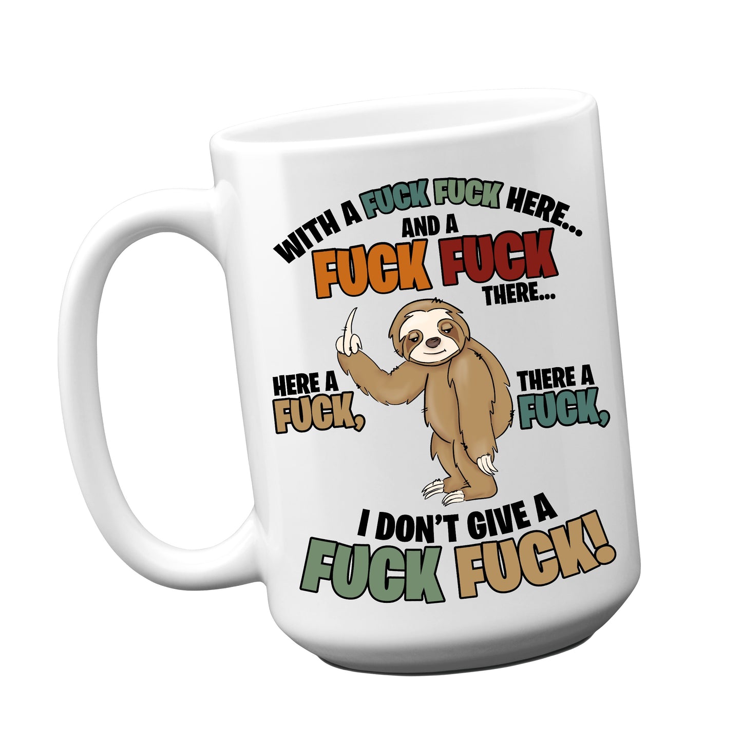 With a Fuck Fuck Here Sloth Mug