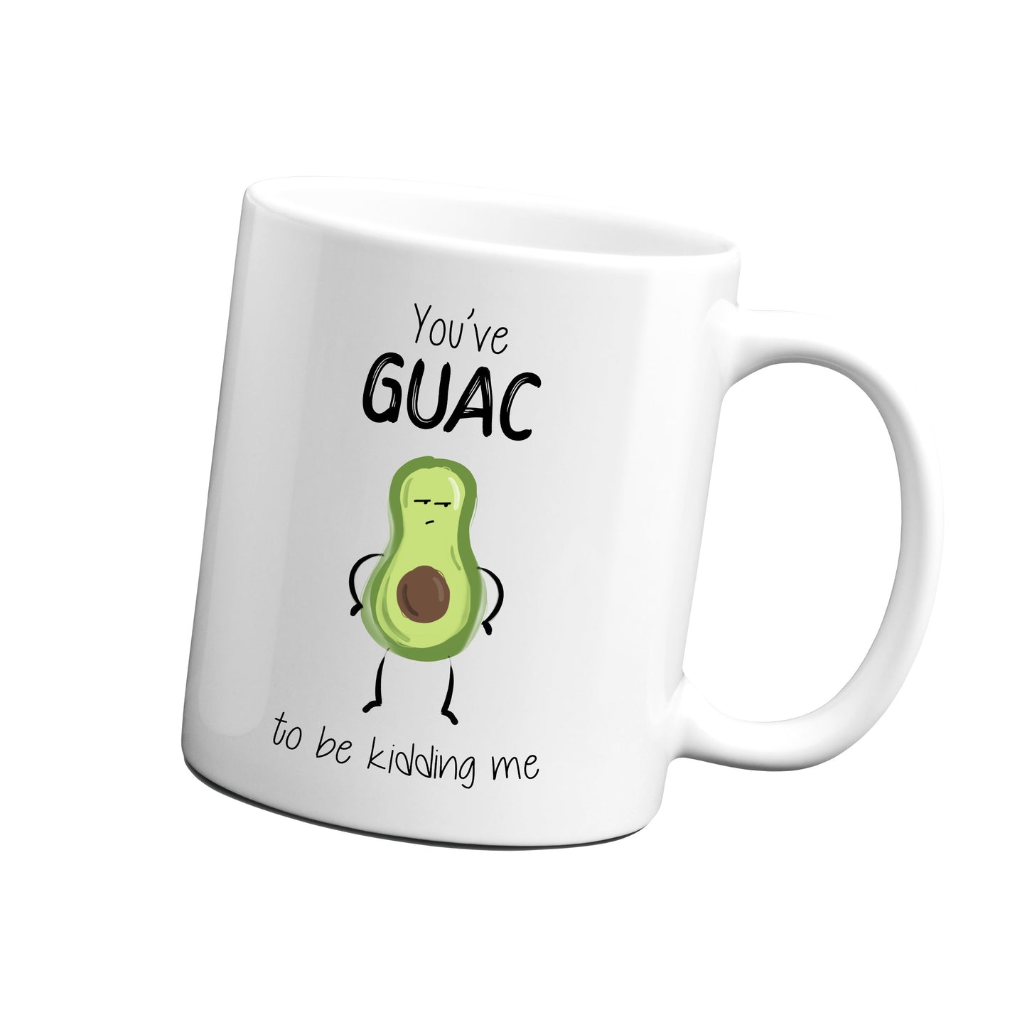 You've GUAC to be kidding me Mug