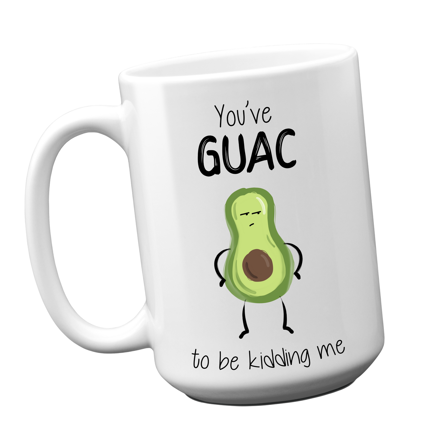 You've GUAC to be kidding me Mug